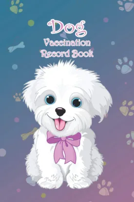 Dog Vaccination Record Book: Puppies Vaccination Note Book, Dog Immunization Record, Vaccine Log Book, Vaccination Record For Puppies, Puppies Health Book, Record Of Vaccinations, Puppies Shots Kit. Paperback  September 25, 2020